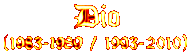 DIO (1983-1989 / 1993-2010)